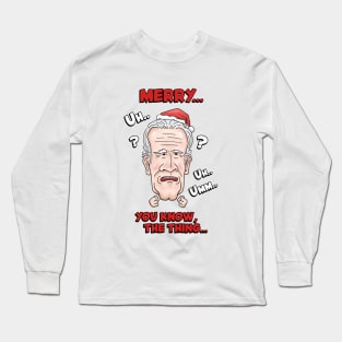 Joe Biden Merry Uh You Know The Thing Christmas Long Sleeve T-Shirt